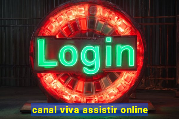 canal viva assistir online